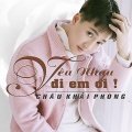 Châu Khải Phong、Incomparable Drustylez - Yeu Nhau Di Em Oi!