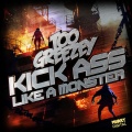 Too Greezey - Kick Ass