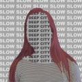 Deep City - Slow