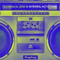 TacoMan、Jose M. - Intergalatic Funk Force