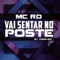 MC RD - Vai Sentar no Poste (Remix Tonni Mix)