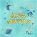 Slow Motion