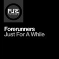 Forerunners - Just for a While (Extended Mix)
