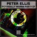 Peter Ellis - Do U Really Wanna Party (Original Mix)