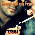 Toni Hertz - Komm gib mir Feuer