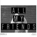 BRDGS - All My Friends