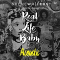 Scene Writers、Cookin' On 3 Burners - Real Life Baby (Acoustic)