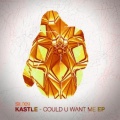 Kastle - Could U Want Me (Blackwax Remix)