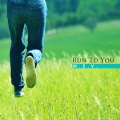 Run To You