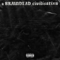 a BRAINDEAD civilisatixn (Explicit)