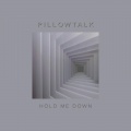 pillowtalk - Hold Me Down