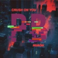 HuaoH - Crush On You  ( Original Mix )