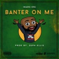 Banter On Me (Explicit)