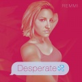 REMMI - Desperate