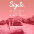 Sigala、Paloma Faith - Lullaby (Alphalove Remix)