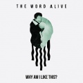 The Word Alive - Why Am I Like This?