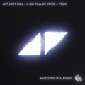 AbletiveSkye、Avicii、Coldplay、Martin Garrix - Without You × A Sky Full Of Stars × Pizza (Mashup)