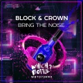 Block & Crown - Bring The Noise (Original Mix)