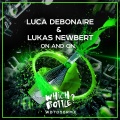 Luca Debonaire、Lukas Newbert - On And On (Original Mix)