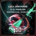 Luca Debonaire、DJ MarLon - Nowhere Else I Wanna Be (Original Mix)