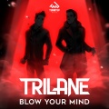 Trilane - Blow Your Mind