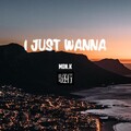 Mon.K - I JUST WANNA
