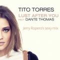 Tito Torres、Dante Thomas - Lust After You (Jerry Ropero's Sexy Mix)