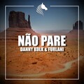 Danny Kolk、Furlani - Nao Pare (Original Mix)