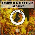 Martin B、Remko B. - Jazz Juice (Original Mix)