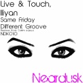 Live & Touch、Iliyan - Same Friday Different Groove (Original Mix)