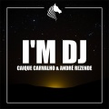 Caique Carvalho、Andre Rezende - I'm DJ (Original Mix)