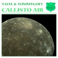 T.O.M.、Tommygoff - Callisto Air