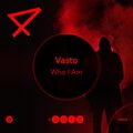 Vasto - Who I Am