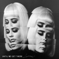 Lucius - Until We Get There