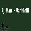Cj Matt - Vatichelli