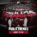 Szen、Public Enemies - About To Die
