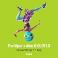 The Viper、Alee、GLDY LX、Alee - De Wereld Op Z’n Kop (Radio Edit)