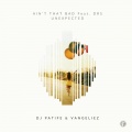 DRS、Vangeliez、Patife - Ain't That Bad