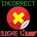 Subgate - Incorrect (Kluba Remix)