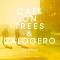 Calogero、Cats On Trees - Jimmy (en duo avec Calogero)