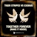 Exodus、Tiger Stripes - Together Forever (Make It House)(Tom De Neef Remix)