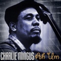 Charlie Mingus - Better Git It In Your Soul