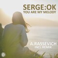 Serge:Ok - You Are My Melody (Original Mix)