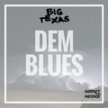 Big Texas - Dem Blues