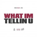 King Mazi、Maserati sparxx、KGI - WHAT IM TELLIN U
