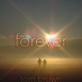 Tom Brown - forever