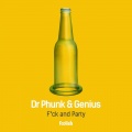 Genius、Dr. Phunk - F*ck and Party (Original Mix)(Remix)