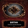 Birthh - Chlorine (Jay Rox Rework)
