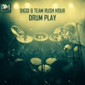 BIGGI、Team Rush Hour - Drum Play