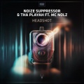 Tha Playah、Noize Suppressor、Mc Nolz - Headshot (Original Mix)
